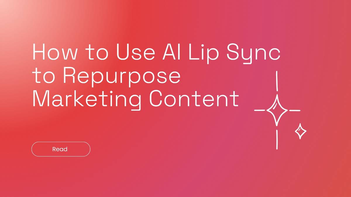 How to Use AI Lip Sync to Repurpose Marketing Content