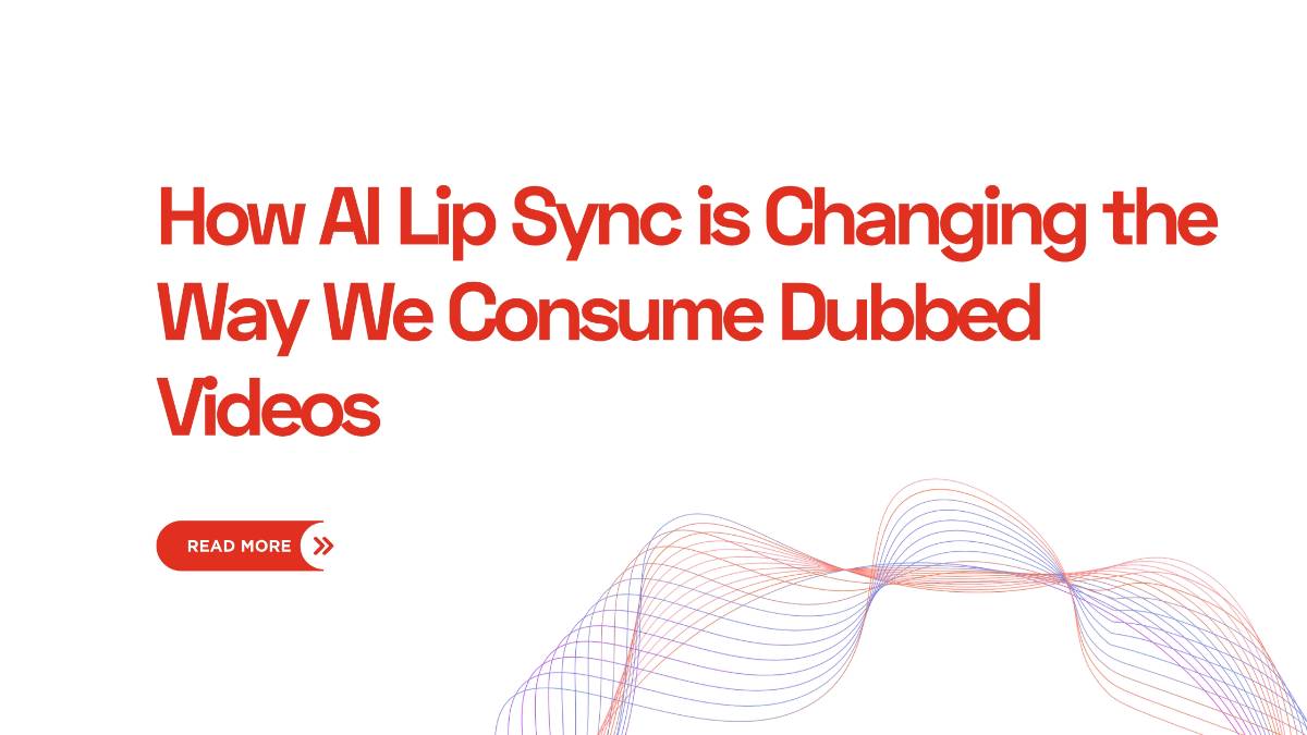 How AI Lip Sync is Changing the Way We Consume Dubbed Videos